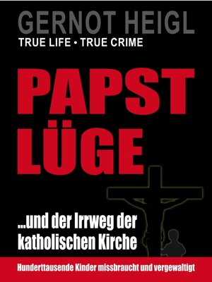 cover image of Papst-Lüge ...und der Irrweg der katholischen Kirche